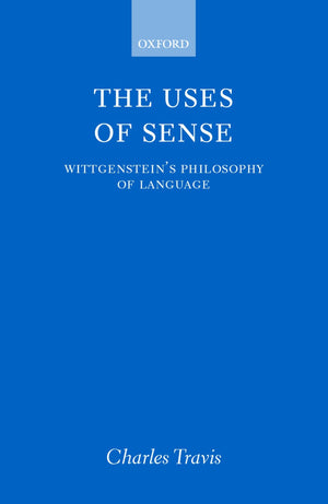 The Uses Of Sense: Wittgenstein'S Philosophy Of Language,Used