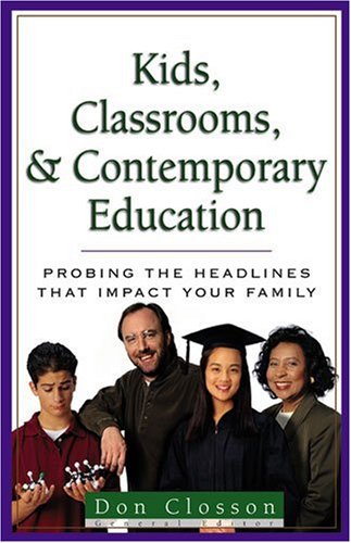 Kids, Classrooms, And Contemporary Education: Probing The Headlines,New