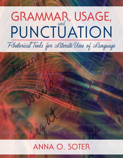 Grammar, Usage, and Punctuation: Rhetorical Tools for Literate Uses of Language,Used