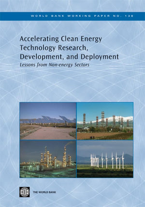 Accelerating Clean Energy Technology Research, Development, And Deployment: Lessons From Nonenergy Sectors (138) (World Bank Wo,New