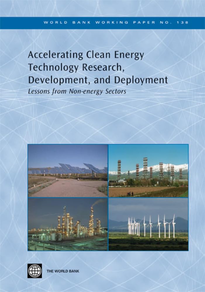Accelerating Clean Energy Technology Research, Development, And Deployment: Lessons From Nonenergy Sectors (138) (World Bank Wo,New