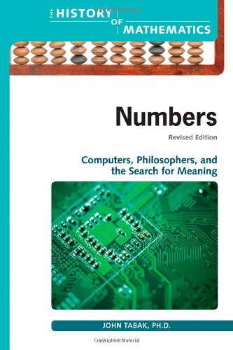 Numbers: Computers, Philosophers, And The Search For Meaning (The History Of Mathematics),Used