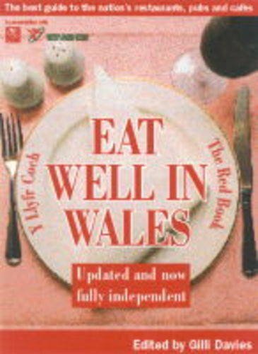 Eat Well in Wales: The Best Guide to the Nation's Restaurants, Pubs and Cafes,Used