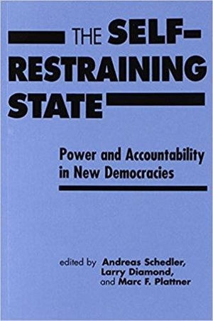 The Self Restraining State: Power and Accountability in New Democracies,New
