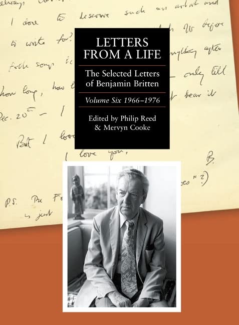 Letters from a Life: the Selected Letters of Benjamin Britten, 19131976: Volume Six: 19661976 (Selected Letters of Britten, 6),Used