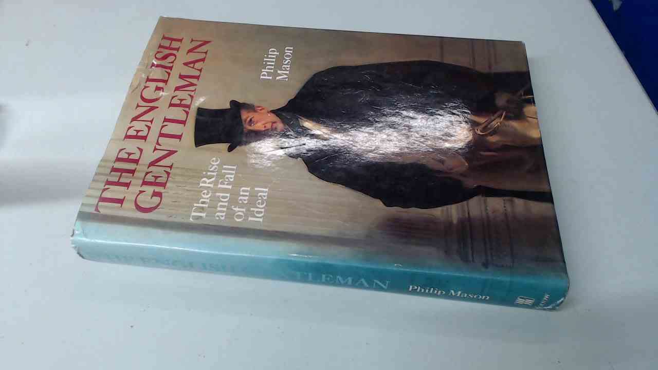 The English Gentleman: The Rise and Fall of an Ideal,Used