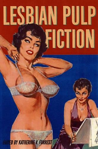 Lesbian Pulp Fiction: The Sexually Intrepid World Of Lesbian Paperback Novels 19501965