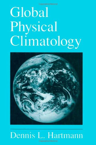 Global Physical Climatology (Volume 56) (International Geophysics, Volume 56),Used
