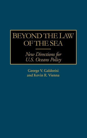 Beyond the Law of the Sea: New Directions for U.S. Oceans Policy,Used