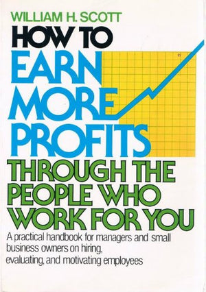 How to Earn More Profits Through the People Who Work for You,Used