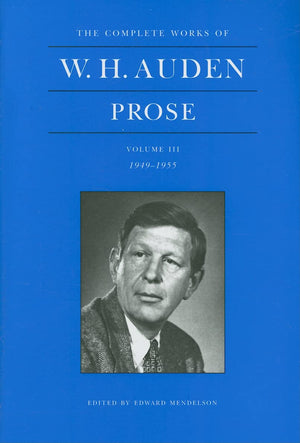 The Complete Works Of W. H. Auden: Prose, Volume Iii: 19491955 (The Complete Works Of W. H. Auden, 3),Used