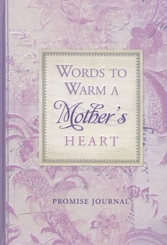 Words To Warm A Mother'S Heart Journal: Promise Journal