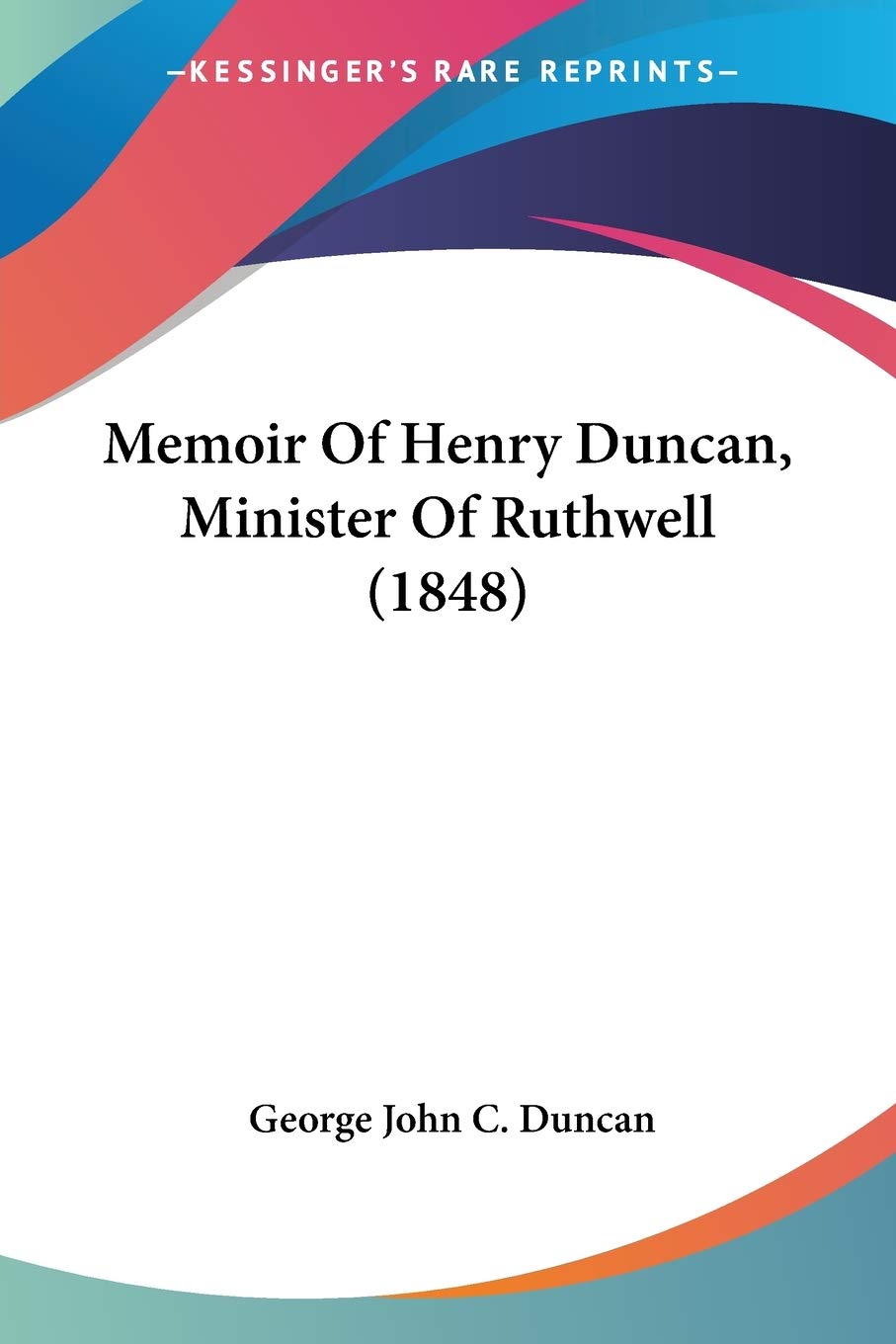 Memoir Of Henry Duncan, Minister Of Ruthwell (1848),Used