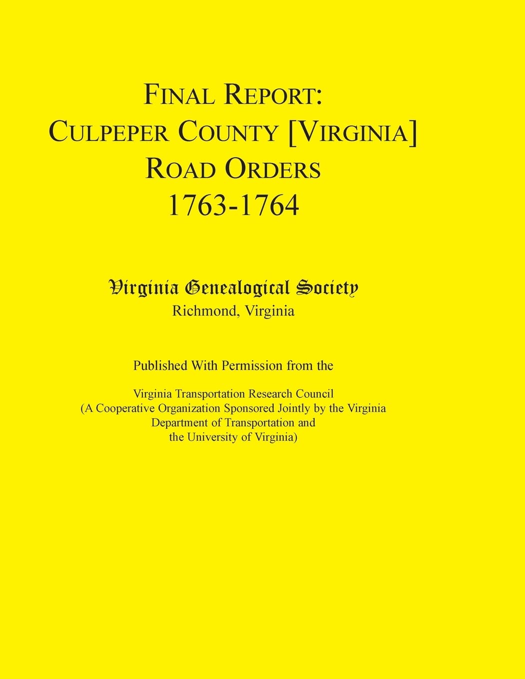 Final Report: Culpeper County [Virginia] Road Orders, 17631764. Published With Permission from the Virginia Transportation Rese,Used