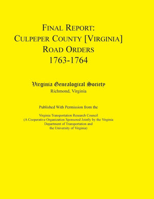 Final Report: Culpeper County [Virginia] Road Orders, 17631764. Published With Permission from the Virginia Transportation Rese,Used