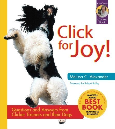 Click for Joy!: Questions and Answers from Clicker Trainers and their Dogs (Karen Pryor Clicker Books),New