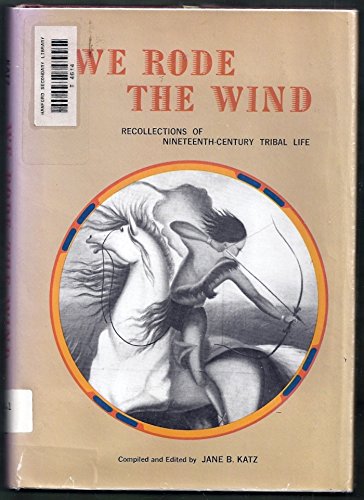 We rode the wind: Recollections of nineteenthcentury tribal life (Voices of the American Indian),Used