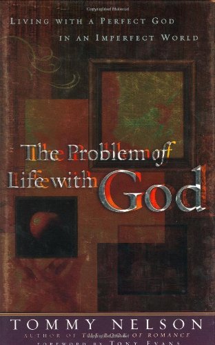 The Problem Of Life With God: Living With A Perfect God In An Imperfect World,Used