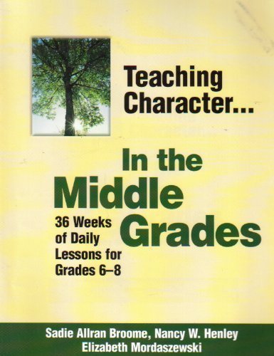 Teaching Character in the Middle Grades: 36 Weeks of Daily Lessons for Grades 68,Used