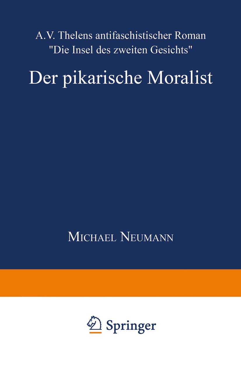 Der pikarische Moralist: A.V. Thelens antifaschistischer Roman Die Insel des zweiten Gesichts (Literaturwissenschaft / Kulturwis,Used