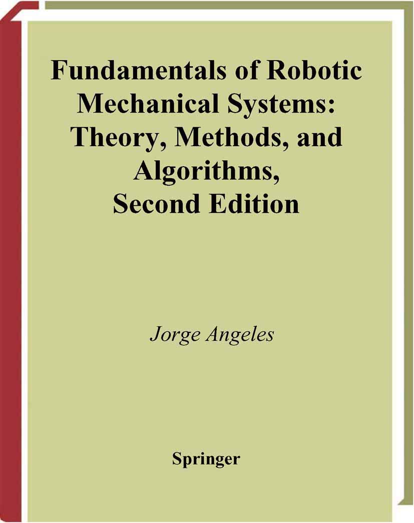 Fundamentals of Robotic Mechanical Systems: Theory, Methods, and Algorithms (Mechanical Engineering Series)