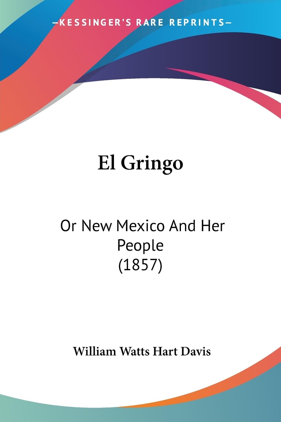 El Gringo: Or New Mexico And Her People (1857),Used
