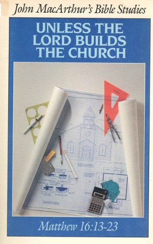 Unless the Lord builds the church (John MacArthur's Bible studies),Used