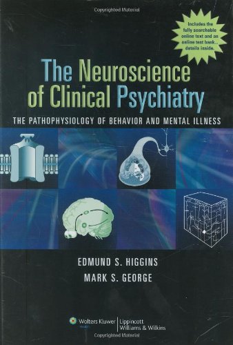 The Neuroscience of Clinical Psychiatry: The Pathophysiology of Behavior and Mental Illness,New