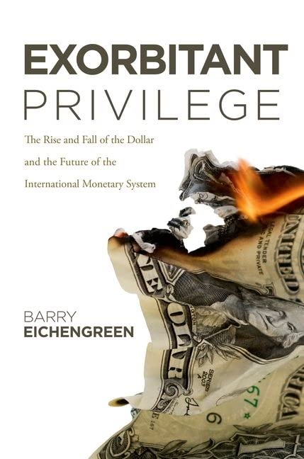 Exorbitant Privilege: The Rise and Fall of the Dollar and the Future of the International Monetary System,Used