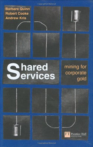 Shared Services: Mining For Corporate Gold,New