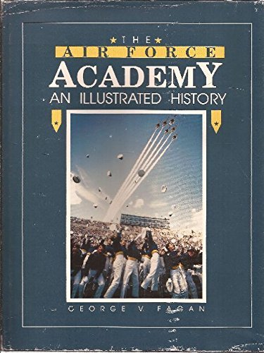 The Air Force Academy: An Illustrated History,Used