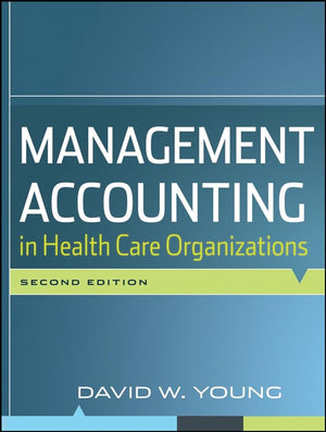Management Accounting In Health Care Organizations Second Edition,New