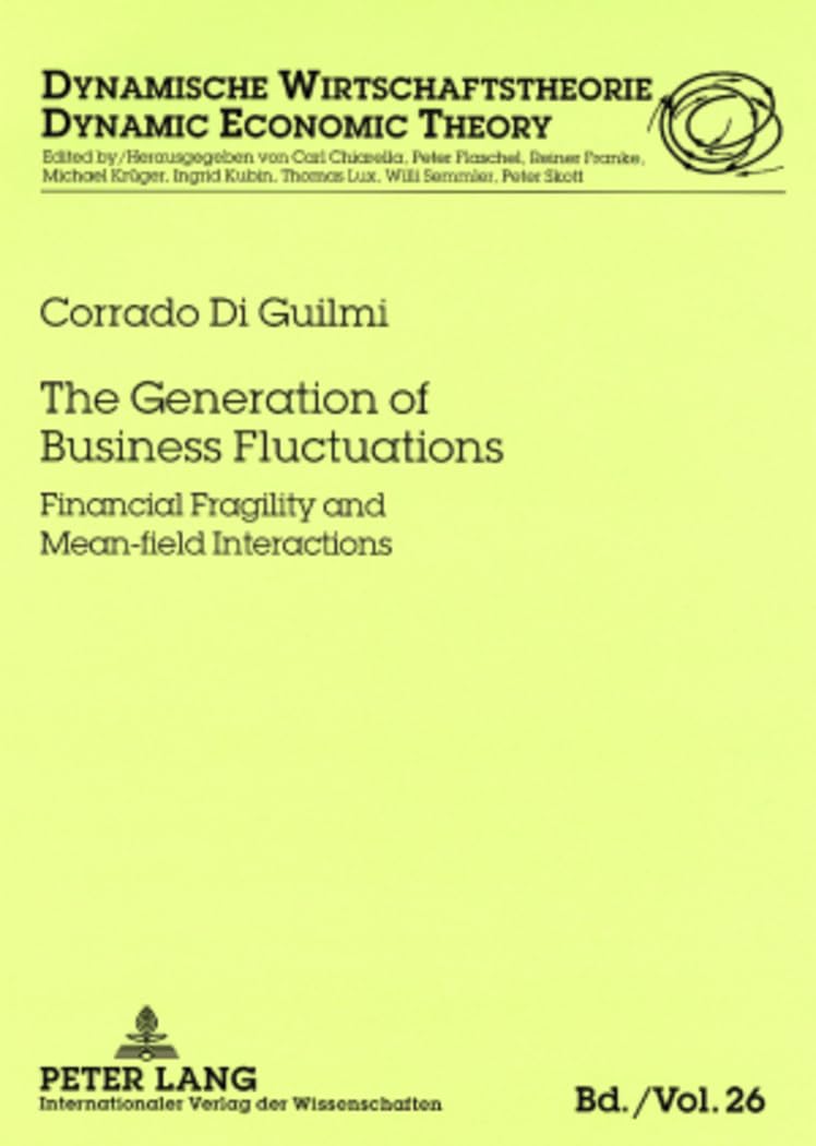 The Generation of Business Fluctuations: Financial Fragility and Meanfield Interactions (Dynamische Wirtschaftstheorie),Used
