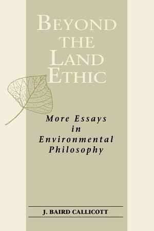 Beyond the Land Ethic: More Essays in Environmental Philosophy (S U N Y Series in Philosophy and Biology),New
