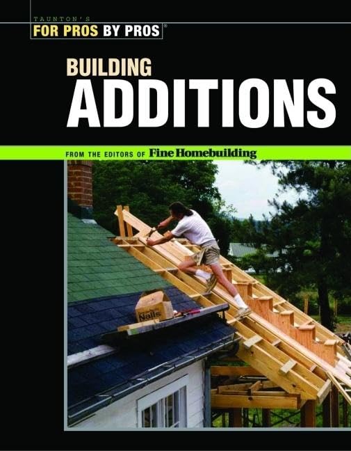 Building Additions (For Pros By Pros),New