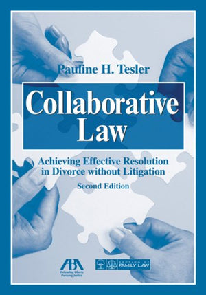 Collaborative Law: Achieving Effective Resolution Without Litigation,Used