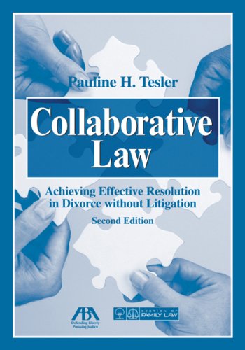 Collaborative Law: Achieving Effective Resolution Without Litigation,Used