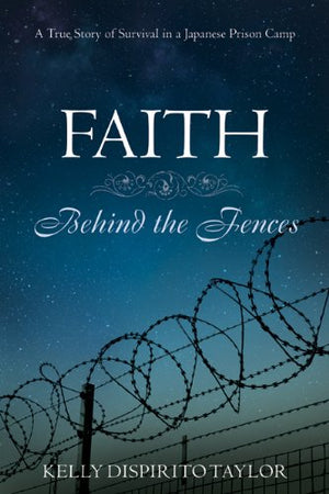 Faith Behind the Fences: A True Story of Survival in a Japanese Prison Camp,Used
