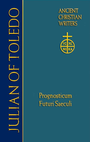 Julian Of Toledo: Prognosticum Futuri Saeculi (Ancient Christian Writers, Vol. 63),Used