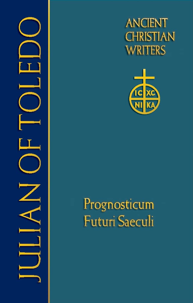 Julian Of Toledo: Prognosticum Futuri Saeculi (Ancient Christian Writers, Vol. 63),Used