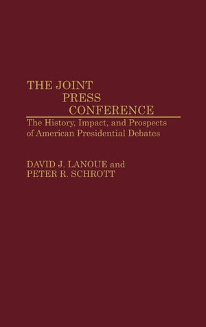 The Joint Press Conference: The History, Impact, And Prospects Of American Presidential Debates (Contributions To The Study Of M,Used