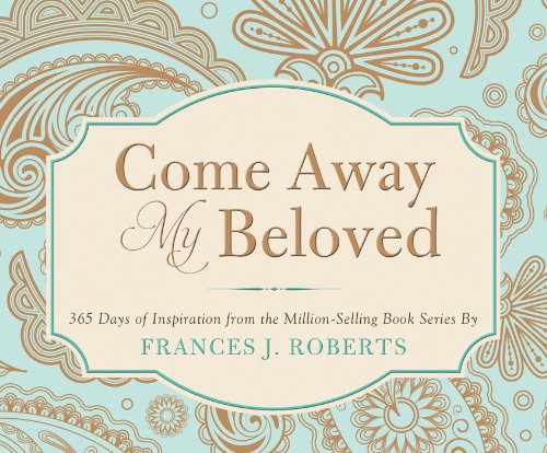 Come Away My Beloved: 365 Days of Inspiration from the MillionSelling Book Series by Frances J. Roberts (365 Perpetual Calendar,Used