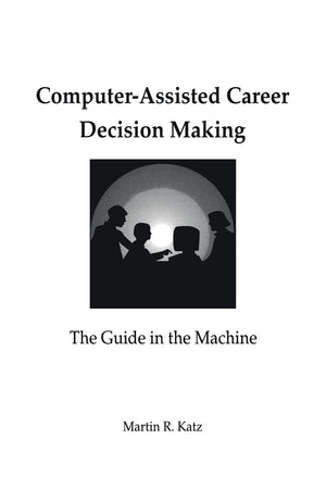 Computerassisted Career Decision Making: The Guide In The Machine,Used