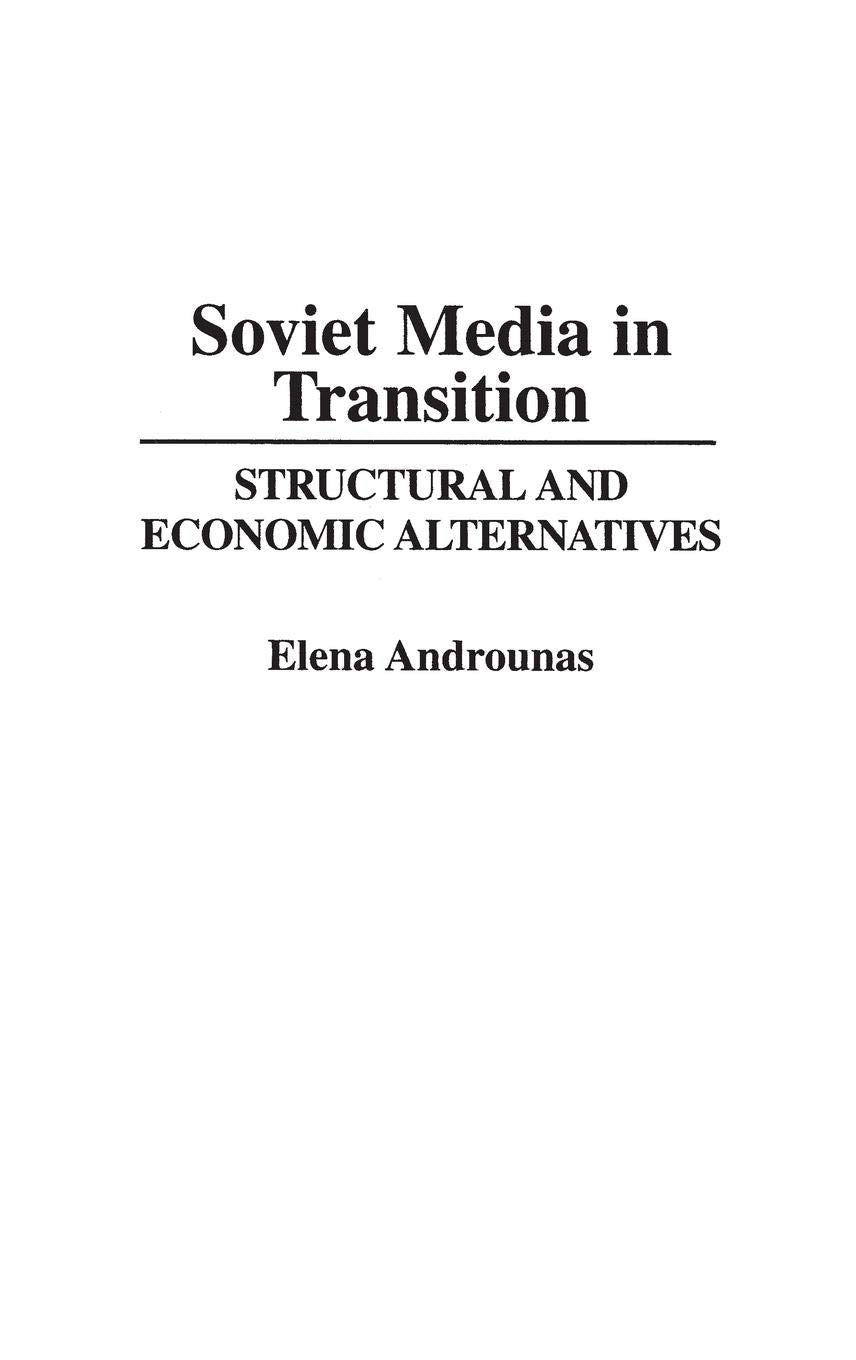Soviet Media In Transition: Structural And Economic Alternatives,New