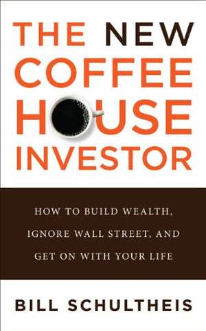 The New Coffeehouse Investor: How to Build Wealth, Ignore Wall Street, and Get on with Your Life,Used
