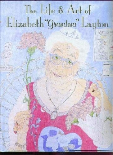 The Life and Art of Elizabeth 'Grandma' Layton,New