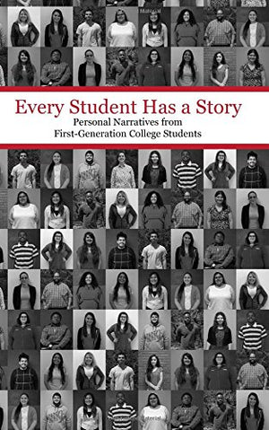 Every Student Has a Story: Personal Narratives from FirstGeneration College Students,Used