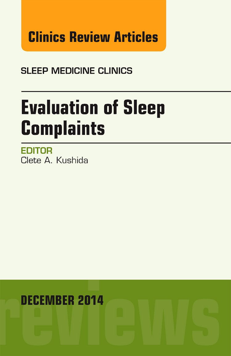 Evaluation of Sleep Complaints, An Issue of Sleep Medicine Clinics (Volume 94) (The Clinics: Internal Medicine, Volume 94),Used