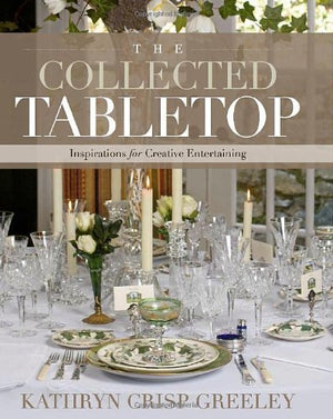 The Collected Tabletop: Inspirations For Creative Entertaining,Used