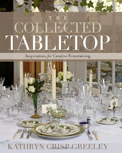 The Collected Tabletop: Inspirations For Creative Entertaining,Used